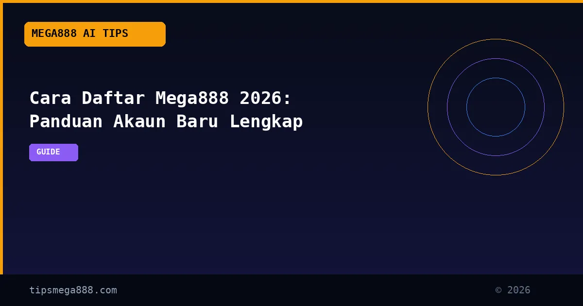 Cara Daftar Mega888 2026: Panduan Akaun Baru Lengkap