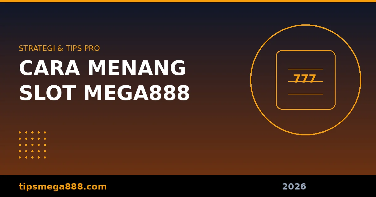 Cara Menang Slot Mega888 Strategi Pro 2026