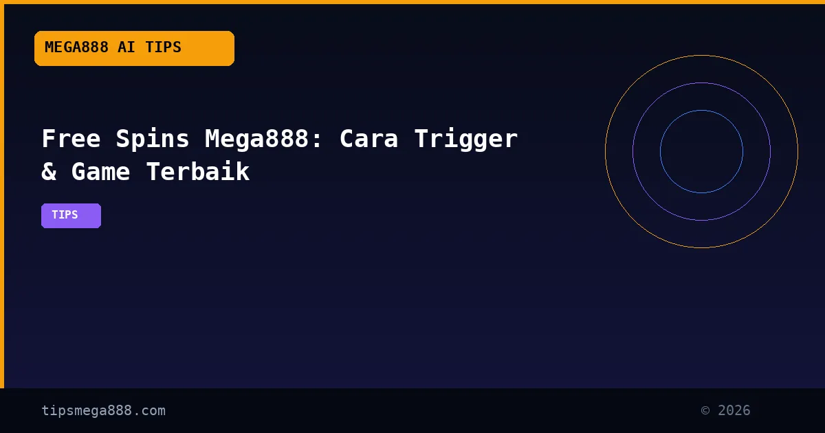 Free Spins Mega888: Cara Trigger & Game Terbaik
