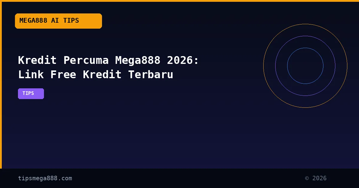 Kredit Percuma Mega888 2026: Link Free Kredit Terbaru