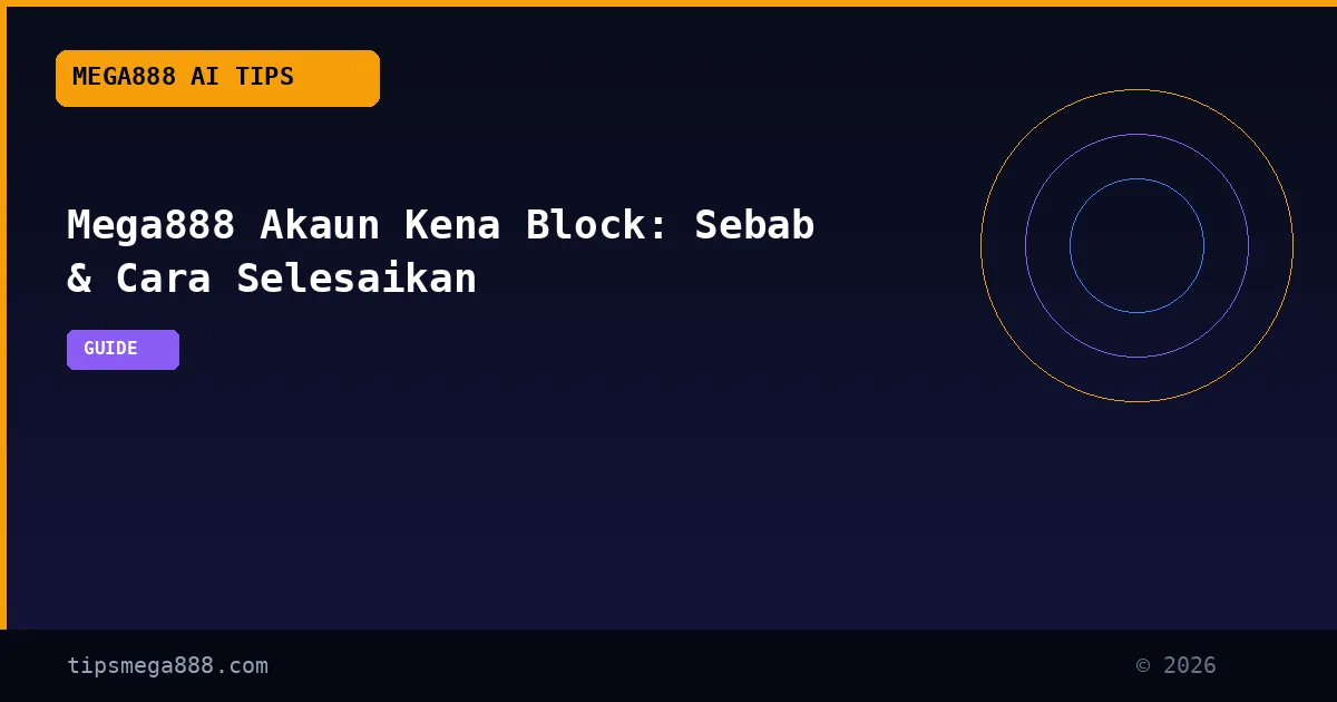 Mega888 Akaun Kena Block: Sebab & Cara Selesaikan