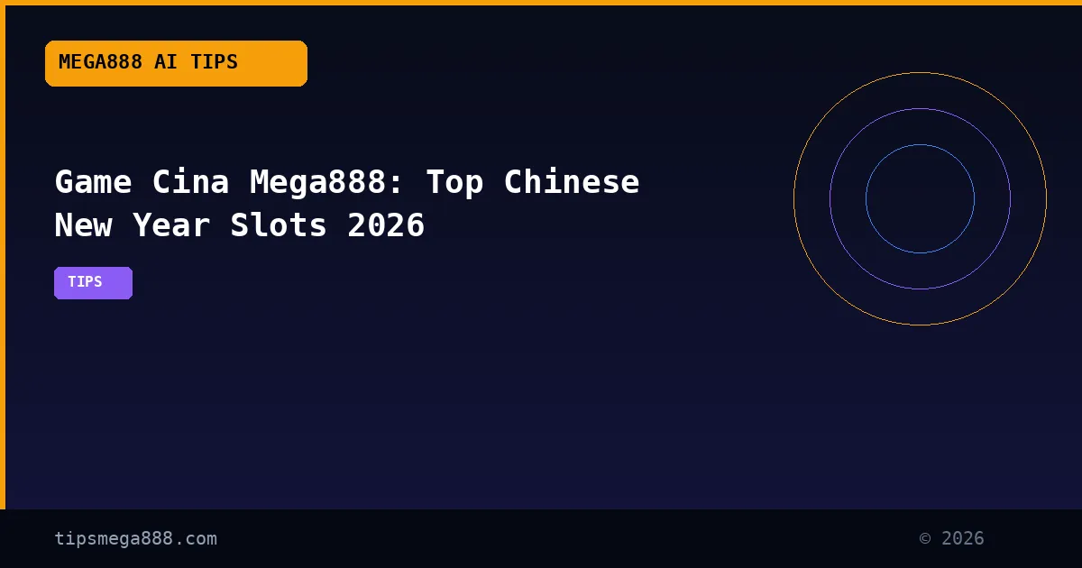 Game Cina Mega888: Top Chinese New Year Slots 2026