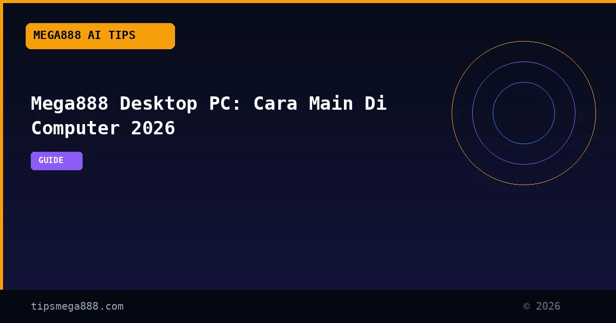 Mega888 Desktop PC: Cara Main Di Computer 2026