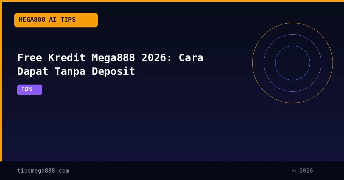 Free Kredit Mega888 2026: Cara Dapat Tanpa Deposit