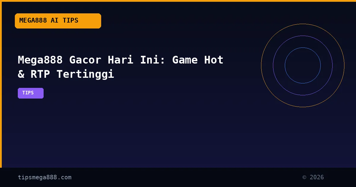 Mega888 Gacor Hari Ini: Game Hot & RTP Tertinggi