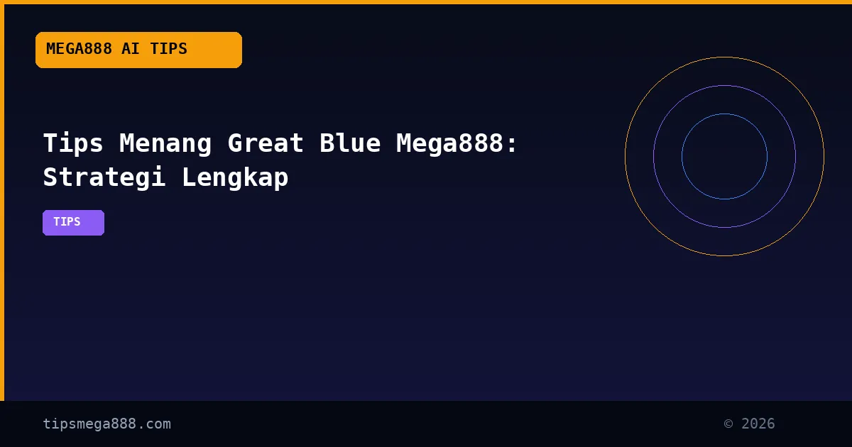 Tips Menang Great Blue Mega888: Strategi Lengkap