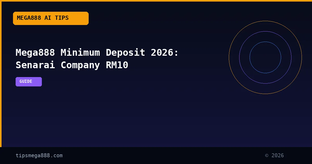 Mega888 Minimum Deposit 2026: Senarai Company RM10
