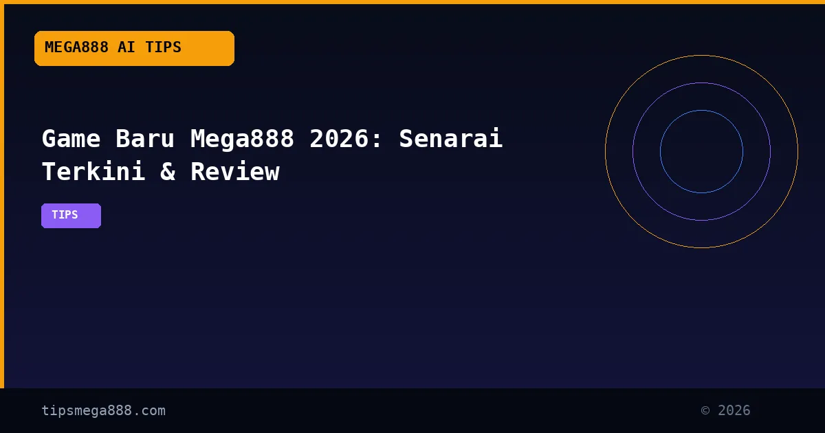Game Baru Mega888 2026: Senarai Terkini & Review