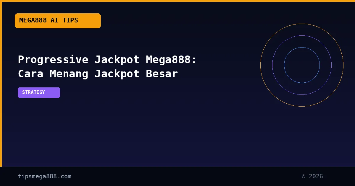Progressive Jackpot Mega888: Cara Menang Jackpot Besar