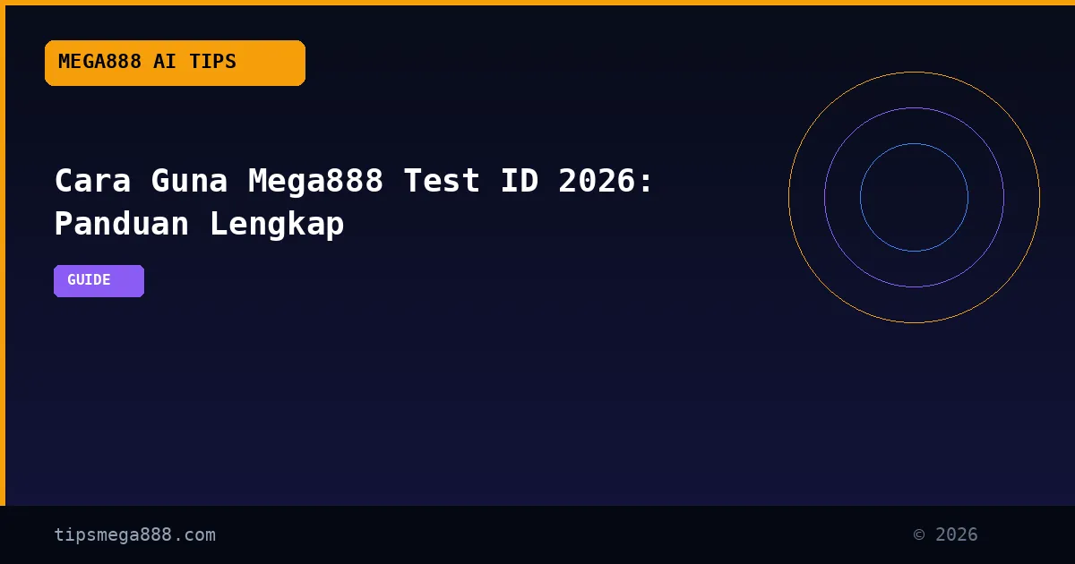 Cara Guna Mega888 Test ID 2026: Panduan Lengkap