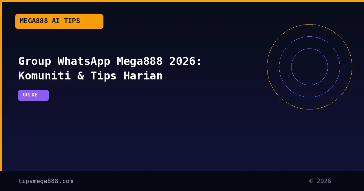Group WhatsApp Mega888 2026: Komuniti & Tips Harian