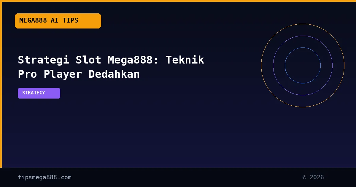 Strategi Slot Mega888: Teknik Pro Player Dedahkan