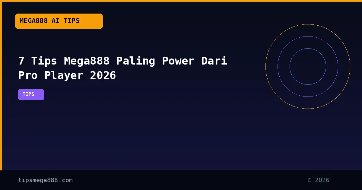 7 Tips Mega888 Paling Power Dari Pro Player 2026