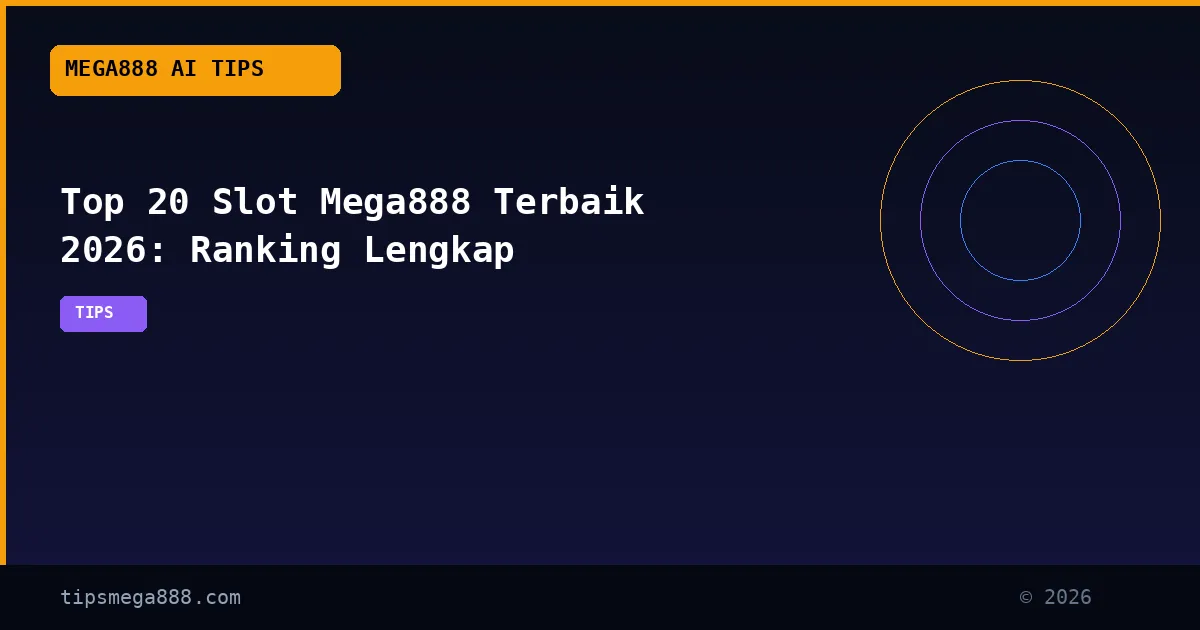 Top 20 Slot Mega888 Terbaik 2026: Ranking Lengkap