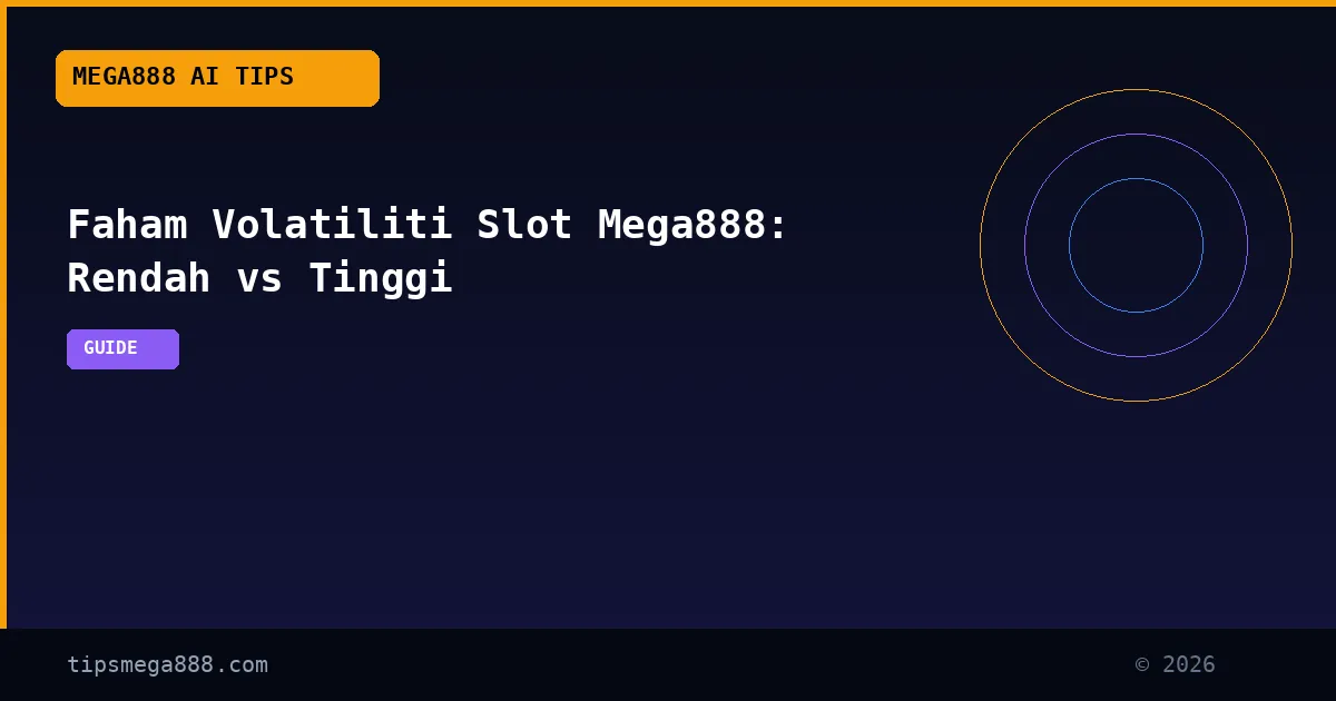 Faham Volatiliti Slot Mega888: Rendah vs Tinggi